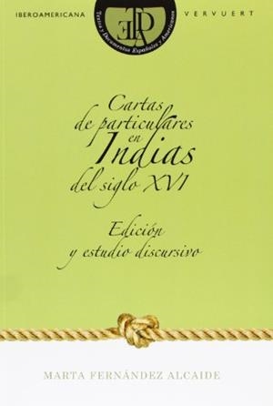 CARTAS DE PARTICULARES EN INDIAS DEL SIGLO XVI | 9788484894117 | FERNANDEZ ALCAIDE, MARTA