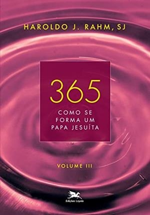365 - COMO SE FORMA UM PAPA JESUÍTA | 9788515043354 | RAHM, HAROLDO J.