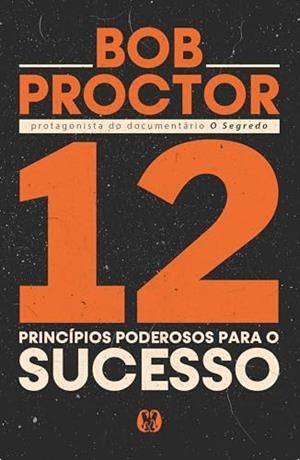12 PRINCIPIOS PODEROSOS PARA O SUCESSO | 9786550472719 | PROCTOR, BOB