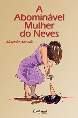 A ABOMINAVEL MULHER DO NEVES | 9788578650803 | AZEVEDO, ALEXANDRE