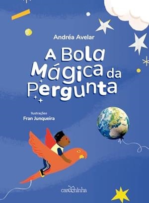 A BOLA MAGICA DA PERGUNTA | 9786559491179 | AVELAR, ANDREA