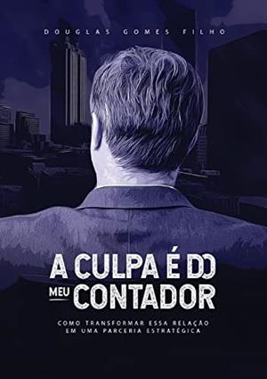 A CULPA E DO CONTADOR | 9786590231505 | FILHO, DOUGLAS GOMES