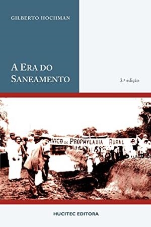 A ERA DO SANEAMENTO | 9788564806085 | HOCHMAN, GILBERTO