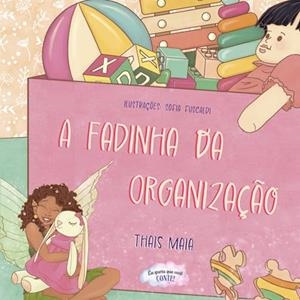 A FADINHA DA ORGANIZACAO | 9786550795054 | MAIA, THAIS
