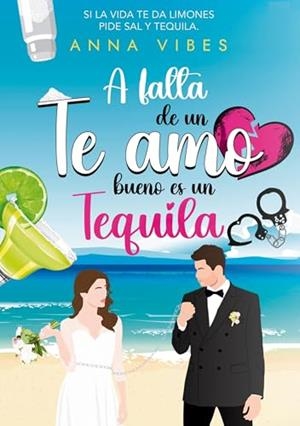 A FALTA DE UN TE AMO, BUENO ES UN TEQUILA | 9789992034279 | VIBES, ANNA