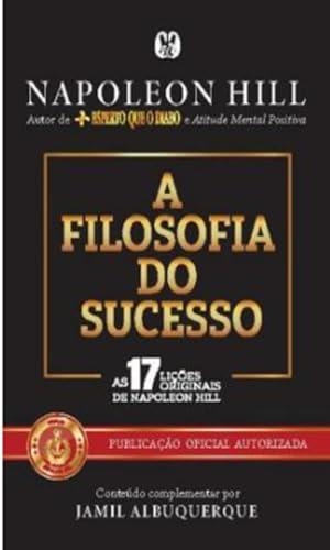 A FILOSOFIA DO SUCESSO | 9786550472405 | HILL, NAPOLEON