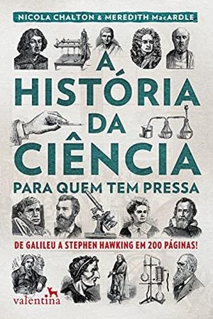 A HISTORIA DA CIENCIA PARA QUEM TEM PRESSA | 9788558890472 | MACARDLE, MEREDITH / CHALTON, NICOLA