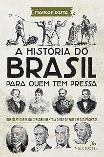 A HISTORIA DO BRASIL PARA QUEM TEM PRESSA | 9788558890205 | COSTA, MARCOS