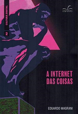 A INTERNET DAS COISAS | 9786587602059 | MAGRANI, EDUARDO