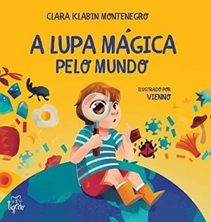 A LUPA MAGICA PELO MUNDO | 9786587349206 | MONTENEGRO, CLARA KLABIN