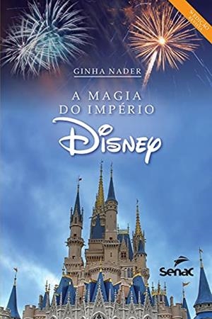 A MAGIA DO IMPERIO DISNEY | 9786555362770 | NADER, GINHA