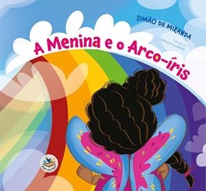 A MENINA E O ARCO-IRIS | 9786585096188 | DE MIRANDA, SIMAO