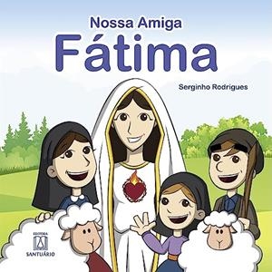 A NOSSA AMIGA FATIMA | 9788536905266 | RODRIGUES, SERGINHO