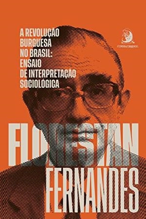 A REVOLUÇAO BURGUESA NO BRASIL | 9786586526219 | FERNANDES, FLORESTAN