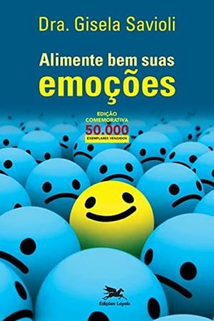ALIMENTE BEM SUAS EMOÇOES | 9788515041077 | SAVIOLI, GISELA
