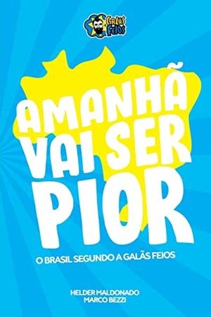 AMANHA VAI SER PIOR | 9786586526752 | MALDONADO, HELDER / BEZZI, MARCO