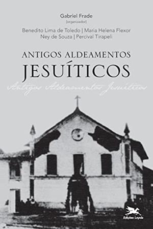 ANTIGOS ALDEAMENTOS JESUITICOS | 9788515043835 | TOLEDO, BENEDITO LIMA DE