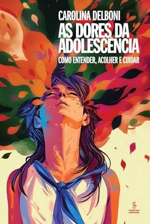 AS DORES DA ADOLESCENCIA | 9786555491517 | CAROLINA DELBONI