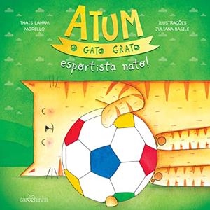 ATUM, O GATO GRATO, ESPORTISTA NATO! | 9786559490127 | LAHAM MORELLO, THAIS