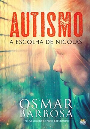 AUTISMO - A ESCOLHA DE NICOLAS | 9788592620424 | BARBOSA, OSMAR