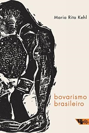 BOVARISMO BRASILEIRO | 9788575595688 | KEHL, MARIA RITA
