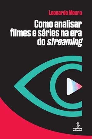 COMO ANALISAR FILMES E SERIES NA ERA DO STREAMING | 9786555490985 | MOURA, LEONARDO