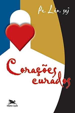 CORACOES CURADOS | 9788515022632 | PEREIRA, LEO