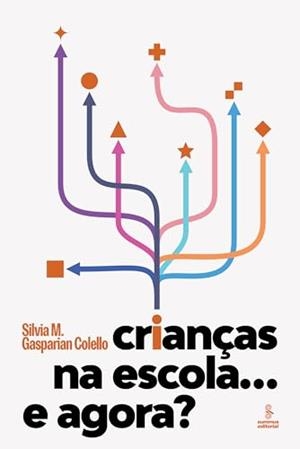 CRIANCAS NA ESCOLA... E AGORA? | 9786555491418 | COLELLO, SILVIA M. GASPARIAN