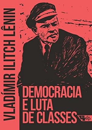 DEMOCRACIA E LUTA DE CLASSES | 9788575597316 | LENIN, VLADIMIR