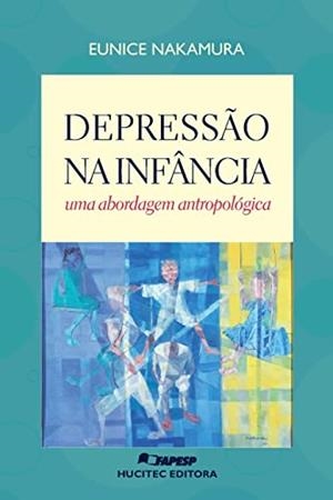 DEPRESSAO NA INFANCIA : UMA ABORDAGEM ANTROPOLOGICA | 9788584040711 | NAKAMURA, EUNICE