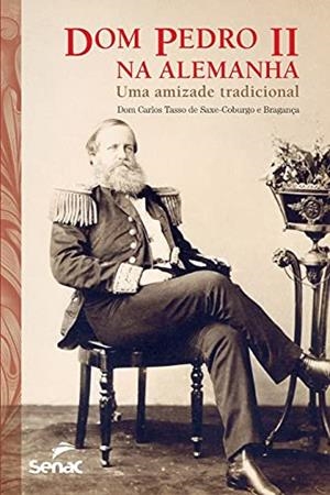 DOM PEDRO II NA ALEMANHA | 9786555363357 | BRAGANCA, DOM CARLOS DE SAXE-COBURGO E
