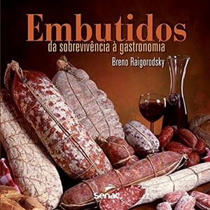 EMBUTIDOS : DA SOBREVIVENCIA A GASTRONOMIA | 9786555365160 | RAIGORODSKY, BRENO