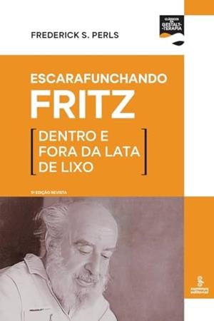ESCARAFUNCHANDO FRITZ (5 EDIÇAO REVISTA) | 9786555491029 | PERLS, FREDERICK S.