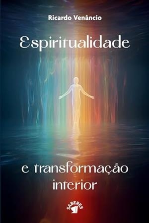 ESPIRITUALIDADE E TRANSFORMAÇAO INTERIOR | 9786550794910 | VENANCIO, RICARDO