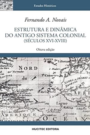 ESTRUTURA E DINAMICA DO ANTIGO SISTEMA COLONIAL | 9788584041794 | NOVAIS, FERNANDO ANTONIO