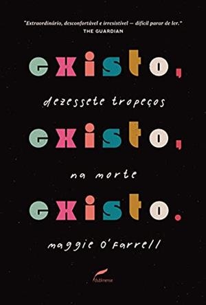 EXISTO, EXISTO, EXISTO | 9788583181163 | O'FARRELL, MAGGIE