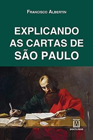 EXPLICANDO AS CARTAS DE SAO PAULO | 9788536901596 | ALBERTIN, FRANCISCO