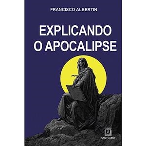 EXPLICANDO O APOCALIPSE | 9788536903194 | ALBERTIN, FRANCISCO
