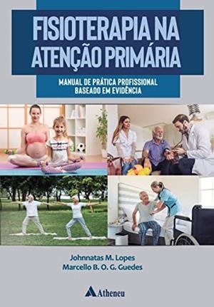 FISIOTERAPIA NA ATENÇAO PRIMARIA | 9788538809883 | LOPES, JOHNNATAS M. / GUEDES, MARCELLO B. O. G.