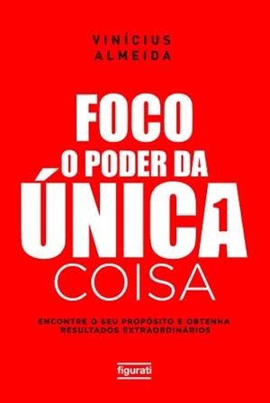 FOCO O PODER DA UNICA COISA | 9786555612035 | ALMEIDA, VINICIUS