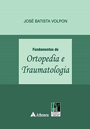 FUNDAMENTOS DE ORTOPEDIA E TRAUMATOLOGIA | 9788538804505 | VOLPON, JOSE BATISTA
