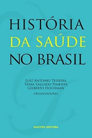 HISTORIA DA SAUDE NO BRASIL | 9788584041022 | TEIXEIRA, LUIZ ANTONIO