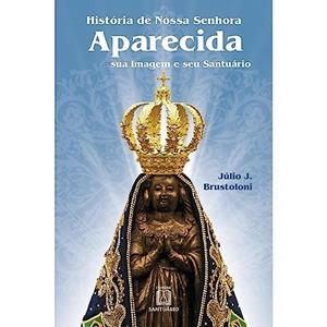 HISTORIA DE NOSSA SENHORA APARECIDA | 9788572005739 | BRUSTOLONI, JULIO