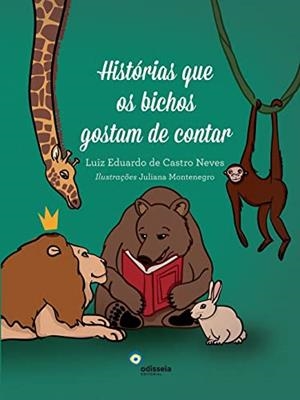 HISTORIAS QUE OS BICHOS GOSTAM DE CONTAR | 9788562948138 | DE CASTRO NEVES, LUIZ EDUARDO