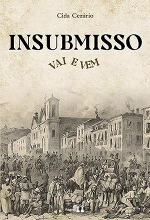 INSUBMISSO VAI E VEM | 9786550792275 | CEZARIO, CIDA