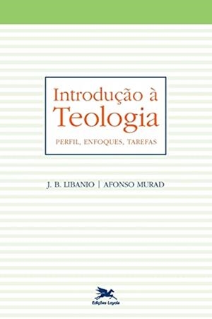 INTRODUÇAO A TEOLOGIA | 9788515014217 | LIBANIO, JOAO BATISTA