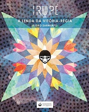 IRUPE - A LENDA DA VITORIA-REGIA | 9788563382498 | SARMENTO, PEDRO