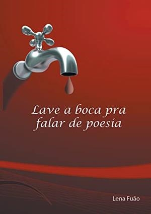 LAVE A BOCA PRA FALAR DE POESIA | 9788563130723 | FUAO, LENA