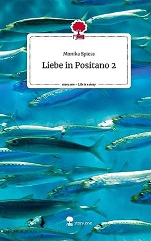 LIEBE IN POSITANO 2. LIFE IS A STORY - STORY.ONE | 9783710873508 | SPIESS, MONIKA