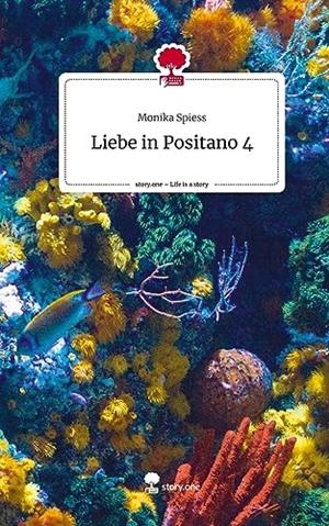 LIEBE IN POSITANO 4. LIFE IS A STORY - STORY.ONE | 9783710873522 | SPIESS, MONIKA